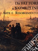 Da Fattori a Nomellini. Arte e Risorgimento. Catalogo della mostra (Chiavari, 18 dicembre 2005-19 marzo 2006) libro