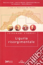 Liguria risorgimentale. Itinerari storici libro