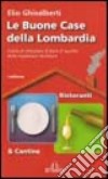 Le buone case della Lombardia. Guida al mangiare & bere di qualità della tradizione familiare libro di Ghisalberti Elio