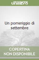 Un pomeriggio di settembre libro