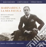 Marinaresca la mia favola. Renzo Laurano e Sanremo dagli anni Venti al Club Tenco. Saggi, documenti, immagini libro