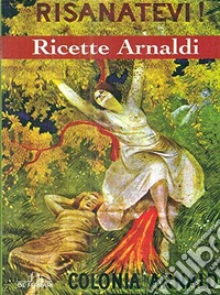 Risanatevi. Ricette Arnaldi