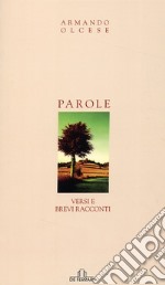 Parole. Versi e brevi racconti libro