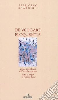 De volgare eloquentia. Cento calembours sull'assordante tema batte la lingua ove l'udente duole libro