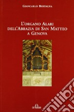 L'organo Alari dell'Abbazia di San Matteo a Genova libro