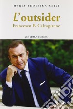 L'outsider. Francesco B. Caltagirone