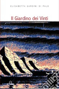 Il giardino dei vinti libro