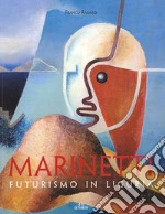 Marinetti. Futurismo in Liguria. Ediz. illustrata libro