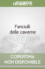 Fanciulli delle caverne libro