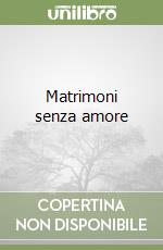 Matrimoni senza amore libro