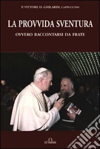 La provvida sventura ovvero raccontarsi da frate libro