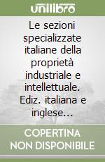 Le sezioni specializzate italiane della proprietà industriale e intellettuale. Ediz. italiana e inglese (2005). Vol. 2