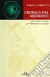 Cronaca dal Medioevo. Schiavi, pirati e Templari nel Mediterraneo e in Liguria libro