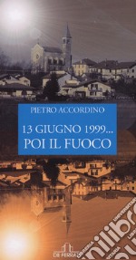 13 giugno 1999... poi il fuoco libro