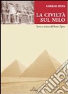 La civiltà sul Nilo. Storia e cultura dell'antico Egitto libro di Spina Giorgio