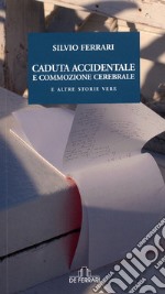 Caduta accidentale e commozione cerebrale e altre storie libro