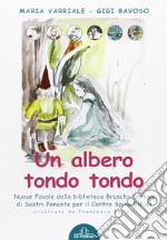 Un albero tondo tondo. Ediz. illustrata