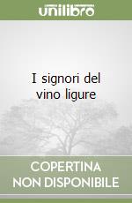 I signori del vino ligure libro