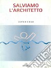 Salviamo l'architetto libro