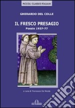 Il fresco presagio. Poesie 1937-77 libro