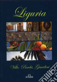 Liguria. Ville, parchi, giardini libro