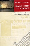 Israele, verità e pregiudizi. I media italiani e la seconda intifada. Disinformazione e mistificazioni libro