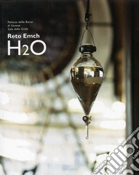 H2O. Catalogo della mostra (Genova, 12 aprile-10 maggio 2008). Ediz. illustrata libro