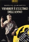 Venerdì è l'ultimo giorno dell'anno libro di Garibotti Rossano