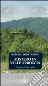 Mistero in valle Arroscia libro di Parodi Massimiliano