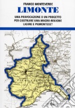 Limonte. Una provocazione o un progetto per costruire una macro regione ligure e piemontese? libro