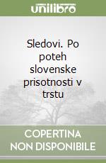 Sledovi. Po poteh slovenske prisotnosti v trstu