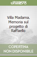 Villa Madama. Memoria sul progetto di Raffaello libro