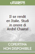 Il se rendit en Italie. Studi in onore di André Chastel libro