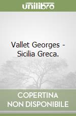 Vallet Georges - Sicilia Greca. libro