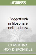 L'oggettività in filosofia e nella scienza libro