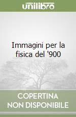 Immagini per la fisica del '900 libro