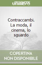 Contraccambi. La moda, il cinema, lo sguardo libro