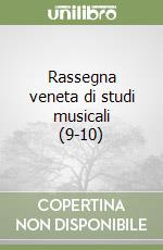 Rassegna veneta di studi musicali (9-10) libro
