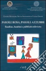 Parole rosa, parole azzurre. Bambine, bambini e pubblicità televisiva