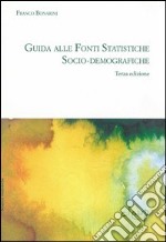 Guida alle fonti statistiche socio-demografiche libro