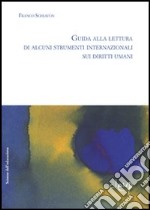 Guida alla lettura di alcuni strumenti internazionali sui diritti umani libro