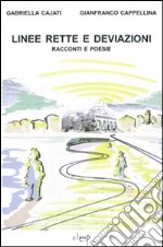 Linee rette e deviazioni. Racconti e poesie libro