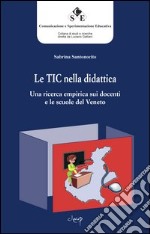 Le TIC nella didattica. Una ricerca empirica sui docenti e le scuole del Veneto libro