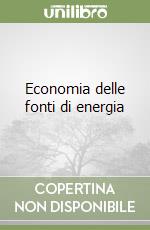 Economia delle fonti di energia libro