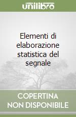 Elementi di elaborazione statistica del segnale libro