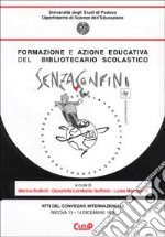 Formazione e azione educativa del bibliotecario scolastico. Senza confini. Atti del Convegno internazionale (Padova, 13-14 dicembre 1996)