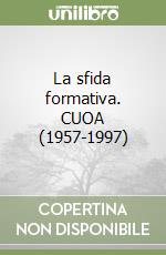 La sfida formativa. CUOA (1957-1997)
