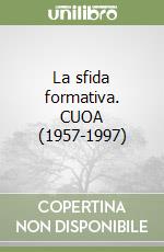 La sfida formativa. CUOA (1957-1997) libro