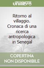 Ritorno al villaggio. Cronaca di una ricerca antropologica in Senegal libro