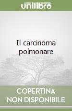 Il carcinoma polmonare